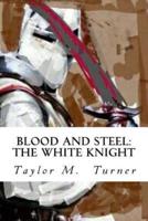 Blood And Steel: The White Knight