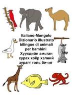Italiano-Mongolo Dizionario Illustrato Bilingue Di Animali Per Bambini
