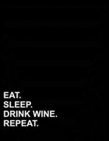 Eat Sleep Drink Wine Repeat