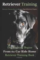 Retriever Training, Retriever Training Book for Retriever Dogs & Retriever Puppies