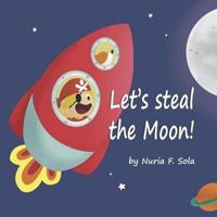 Let's Steal the Moon!