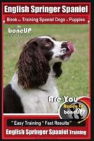 English Springer Spaniel Book for Training Spaniel Dogs & Puppies by BoneUp Dog Training