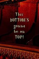This BOTTOM'S Gonna Be on TOP!