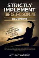 Strictly Implement The Self - Discipline Blueprint