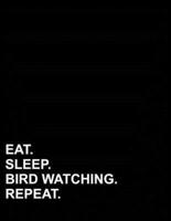 Eat Sleep Bird Watching Repeat