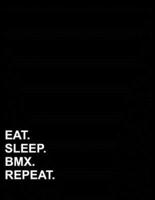 Eat Sleep Bmx Repeat