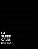 Eat Sleep Calm Repeat