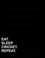 Eat Sleep Cricket Repeat
