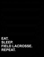 Eat Sleep Field Lacrosse Repeat