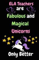 ELA Teachers Are Fabulous & Magical Unicorn Only Better