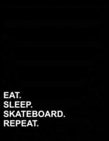 Eat Sleep Skateboard Repeat