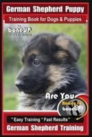 German Shepherd Puppy Training Book for Dogs & Puppies By BoneUP DOG Training