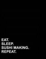 Eat Sleep Sushi Making Repeat
