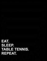 Eat Sleep Table Tennis Repeat