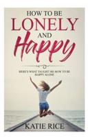 How to Be Lonely and Happy