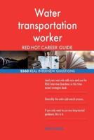 Water Transportation Worker RED-HOT Career Guide; 2560 REAL Interview Questions