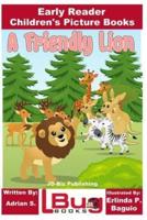 A Friendly Lion - Early Reader - Children's Picture Books