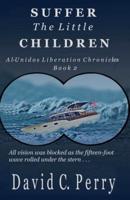 Suffer the Little Children: Al-Unidos Liberation Chronicles Book 2