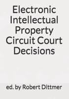 Electronic Intellectual Property Circuit Court Decisions