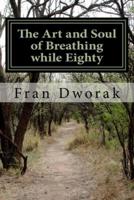 The Art and Soul of Breathing While Eighty