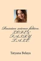 Russian Science Fiction. L.O.V.E.&f.A.I.R.Y. T.A.L.E.