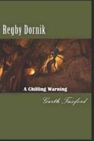 Regby Dornik: A Chilling Warning