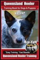 Queensland Heeler Training Book for Dogs & Puppies by Bone Up Dog Training.