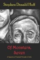 Of Monsters, Seven: A Tapestry of Twisted Threads in Folio