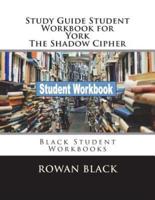 Study Guide Student Workbook for York The Shadow Cipher