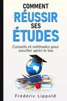 Comment réussir ses études: Conseils et méthodes pour exceller après le bac