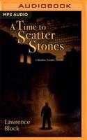 A Time to Scatter Stones