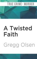 Twisted Faith, A