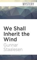 We Shall Inherit the Wind