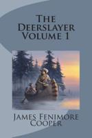 The Deerslayer Volume 1
