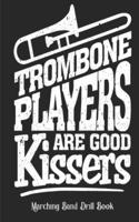 Trombone Players Are Good Kissers - Marching Band Drill Book