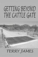 Getting Beyond the Cattle Gate