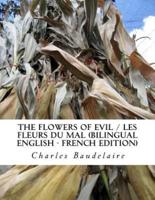 The Flowers of Evil / Les Fleurs Du Mal (Bilingual English - French Edition)