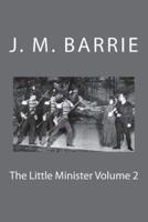 The Little Minister Volume 2
