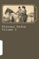 Phineas Redux Volume 3