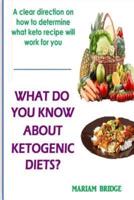 What Do You Know About Ketogenic Diets?