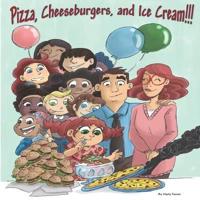 Pizza, Cheeseburgers and Ice Cream!!