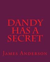 Dandy Has A Secret