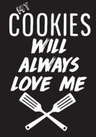 My Cookies Will Always Love Me