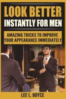 Look Better Instantly for Men