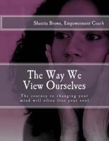 The Way We View Ourselves