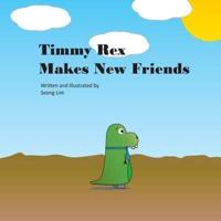 Timmy Rex Makes Friends