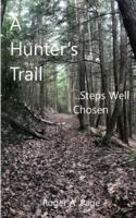 A Hunter's Trail--Steps Well Chosen