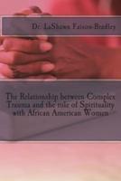 The Relationship Between Complex Trauma and the Role of Spirituality With African American Women