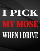 I Pick My Nose When I Drive.