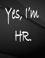 Yes, I'm HR.